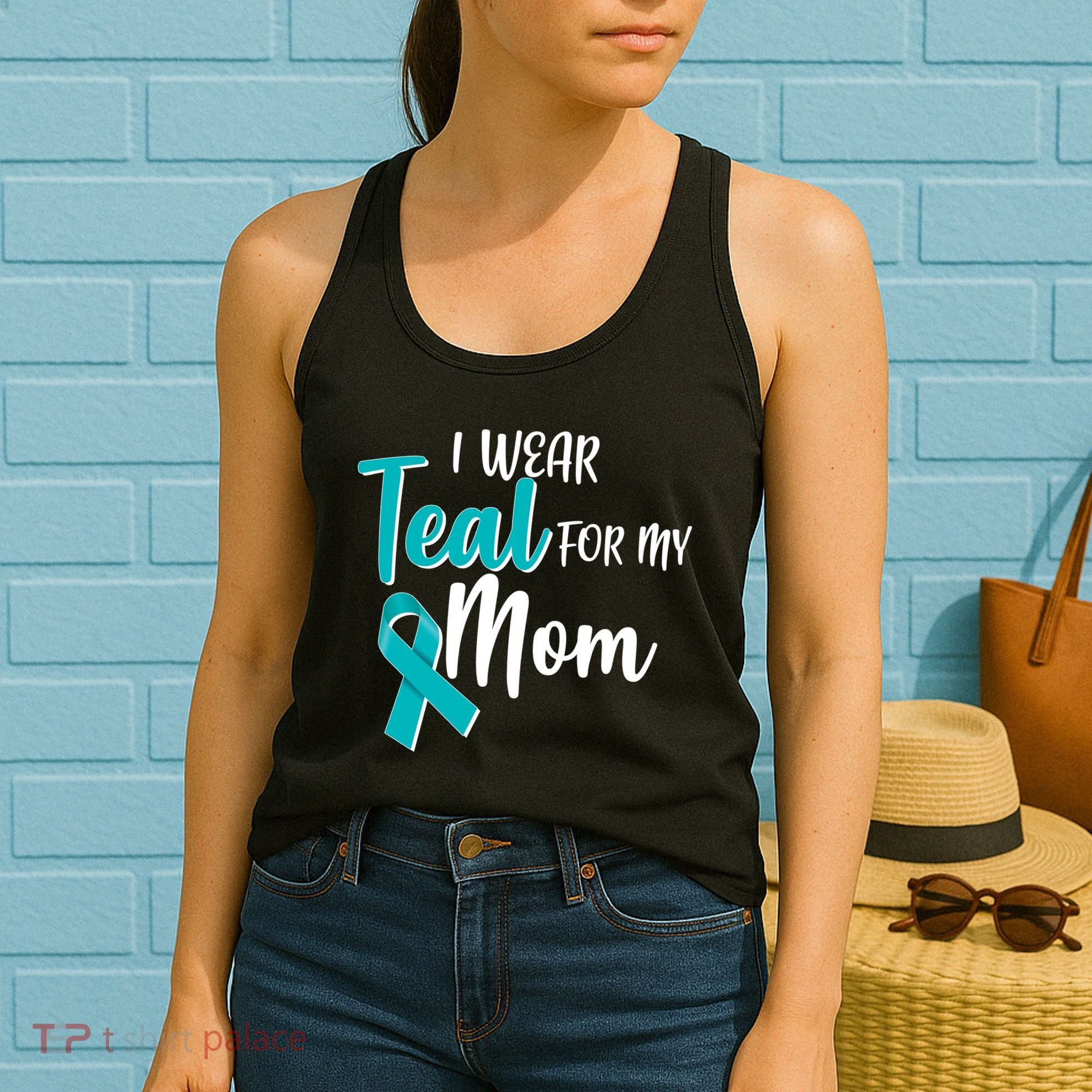 I Wear Teal For My Mom Ovarian Cancer Awareness Women's Tank Top