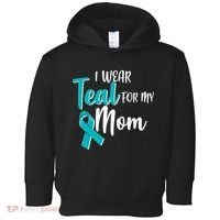 I Wear Teal For My Mom Ovarian Cancer Awareness Toddler Hoodie thumb 0