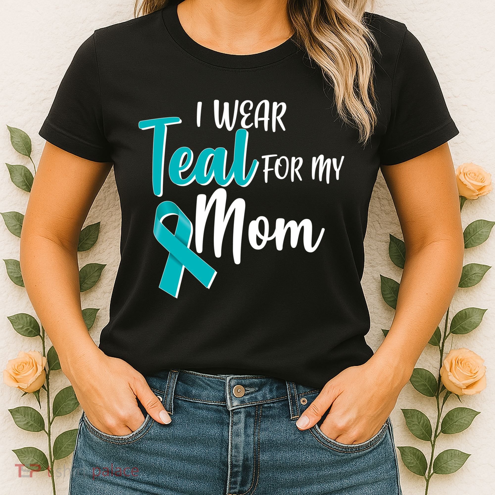 I Wear Teal For My Mom Ovarian Cancer Awareness Women's T-Shirt