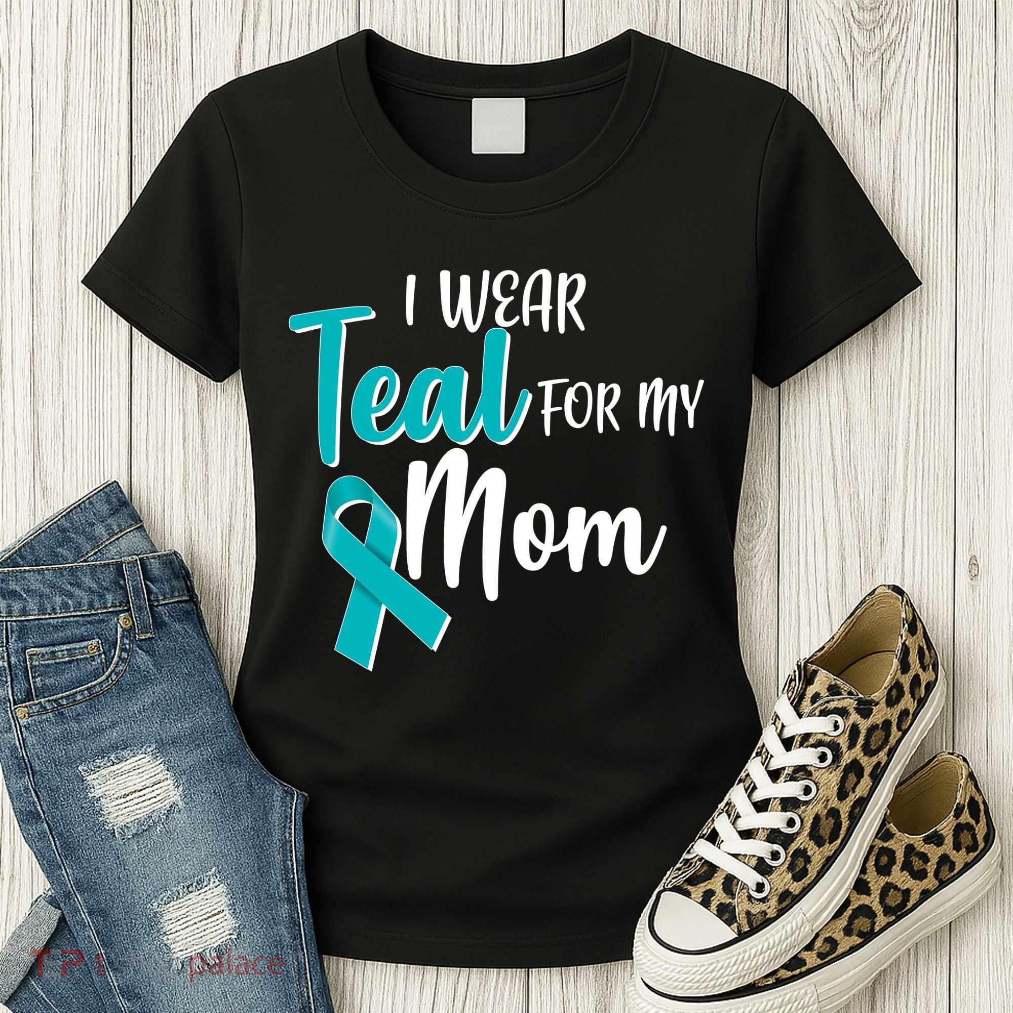 I Wear Teal For My Mom Ovarian Cancer Awareness Women's T-Shirt