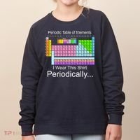 I Wear this Shirt Periodically Periodic Table of Elements Women's Sweatshirt thumb 0