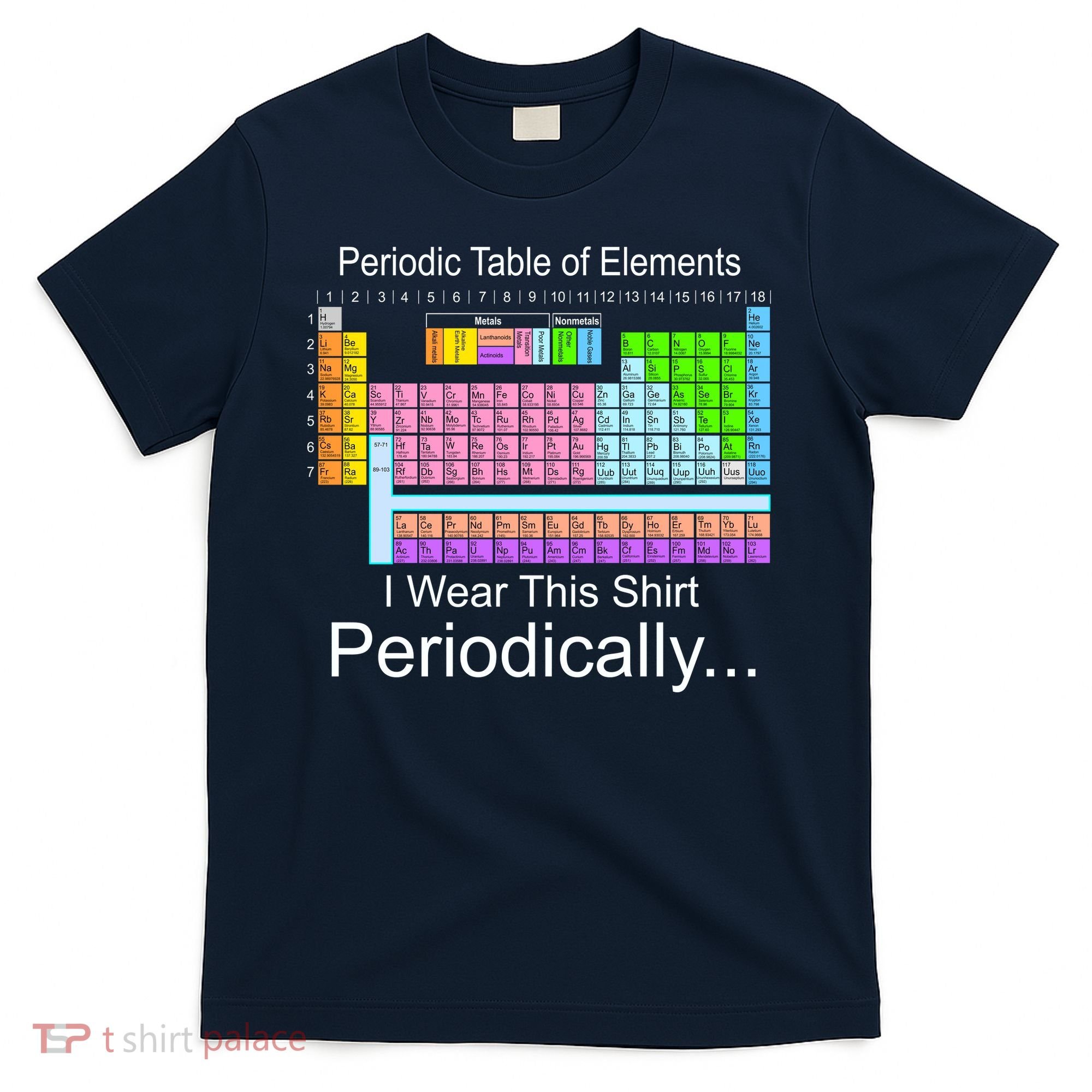 I Wear this Shirt Periodically Periodic Table of Elements T-Shirt