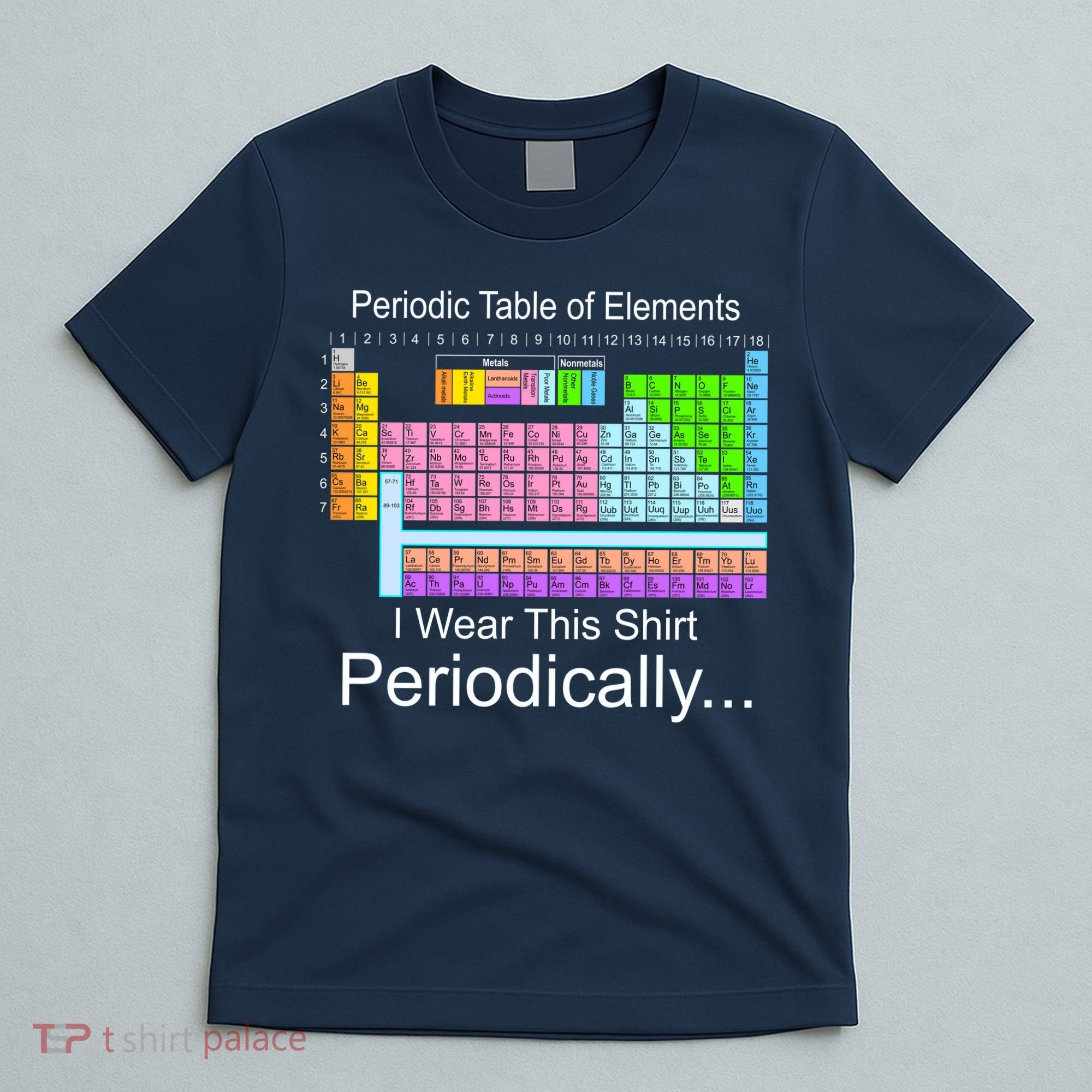 I Wear this Shirt Periodically Periodic Table of Elements T-Shirt
