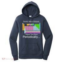 I Wear this Shirt Periodically Periodic Table of Elements Women's Hoodie thumb 0