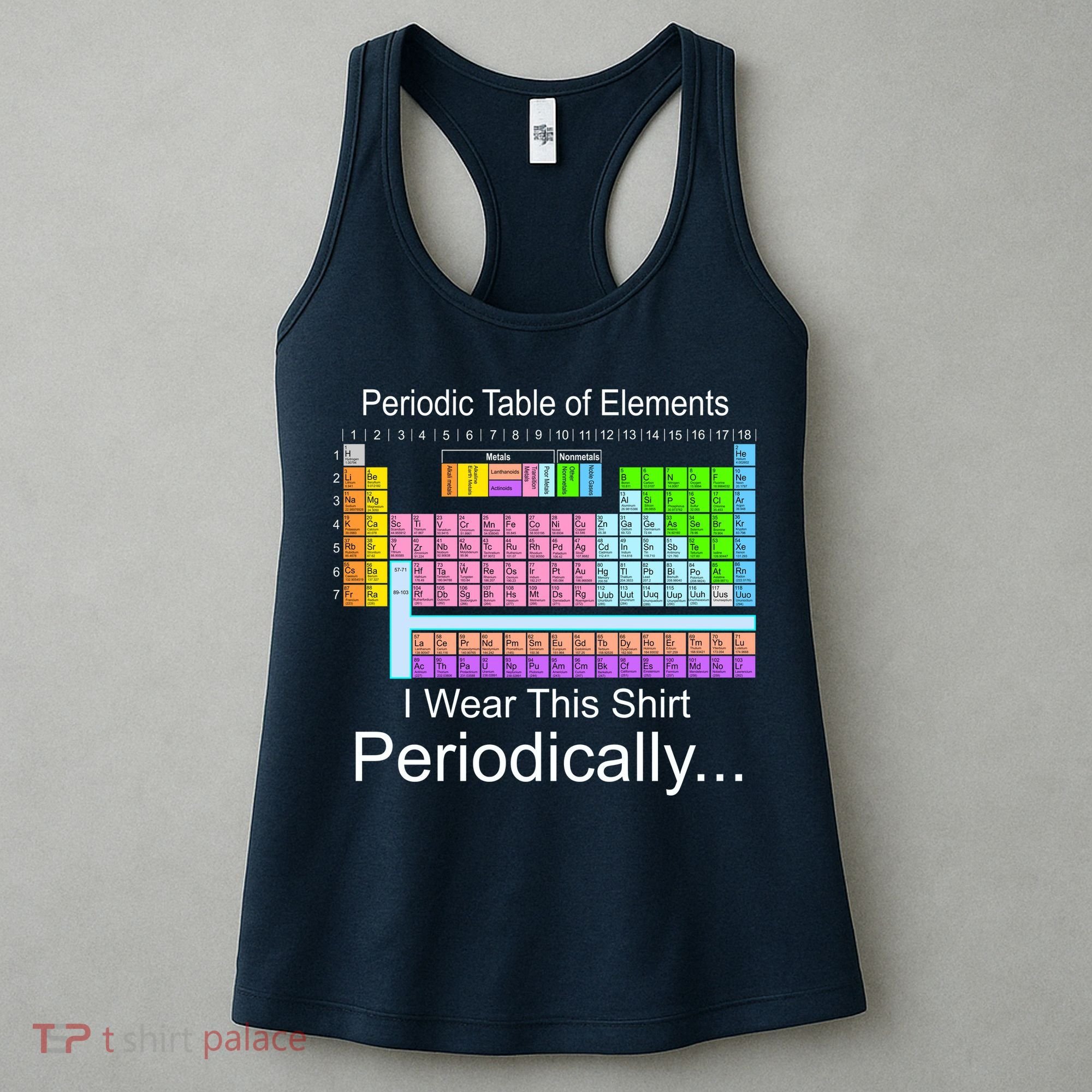 I Wear this Shirt Periodically Periodic Table of Elements Women's Tank Top