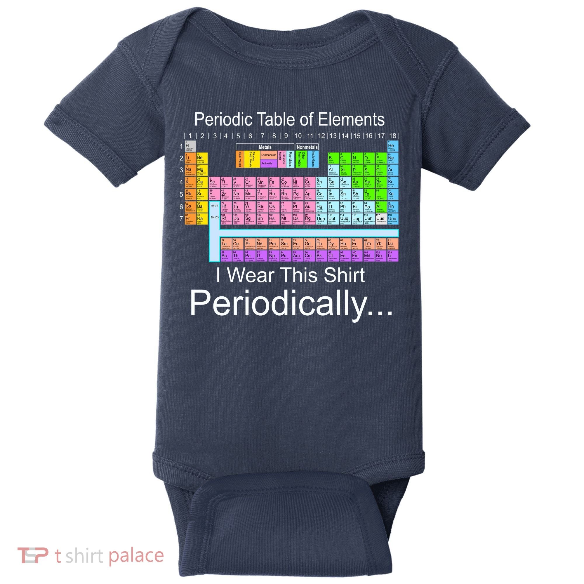 I Wear this Shirt Periodically Periodic Table of Elements Baby Bodysuit