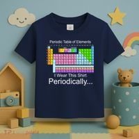 I Wear this Shirt Periodically Periodic Table of Elements Toddler T-Shirt thumb 3