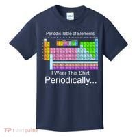 I Wear this Shirt Periodically Periodic Table of Elements Kids T-Shirt thumb 0