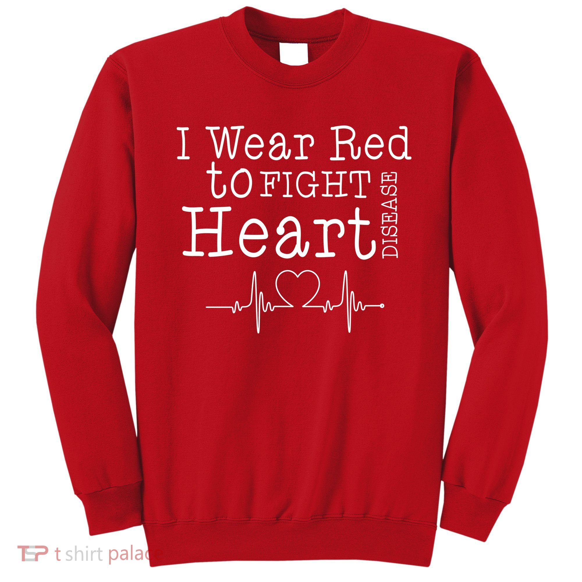 I Wear To Fight Heart Disease Sweatshirt