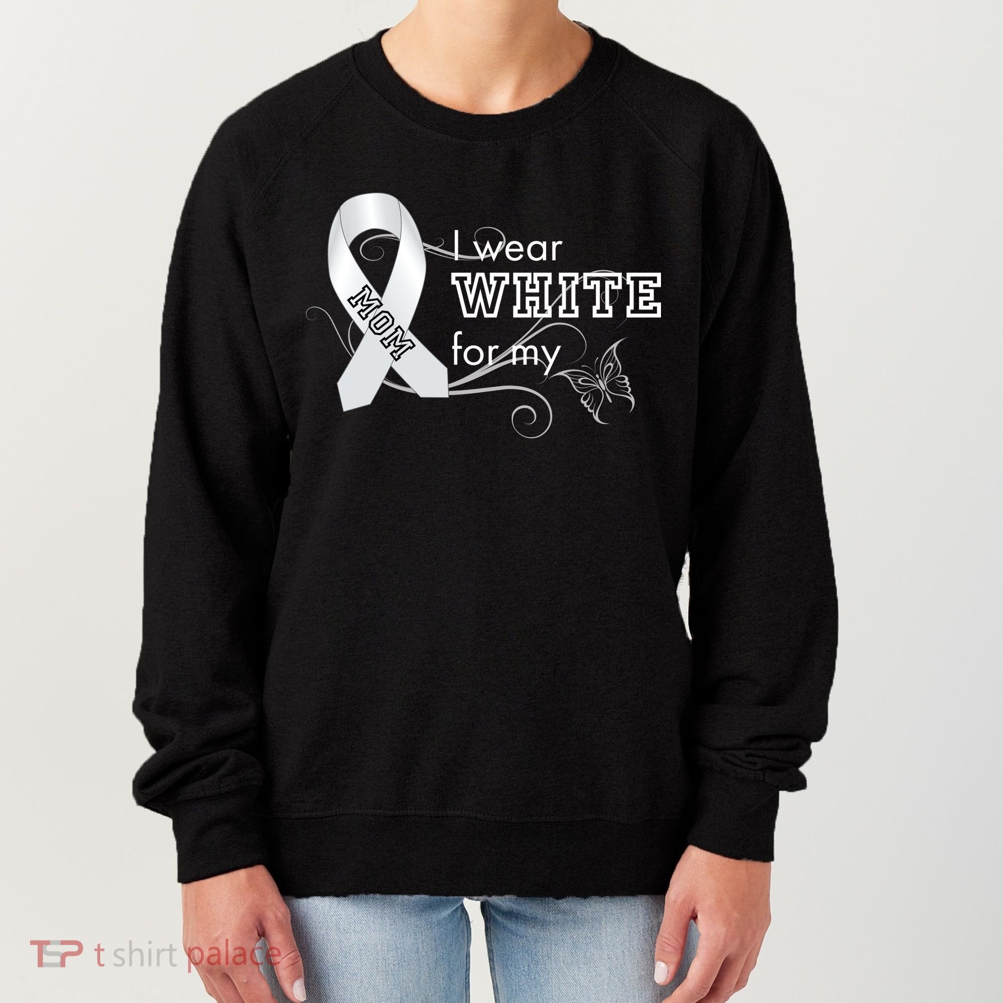 I Wear White For My Mom Lung Cancer Awareness Women's Sweatshirt