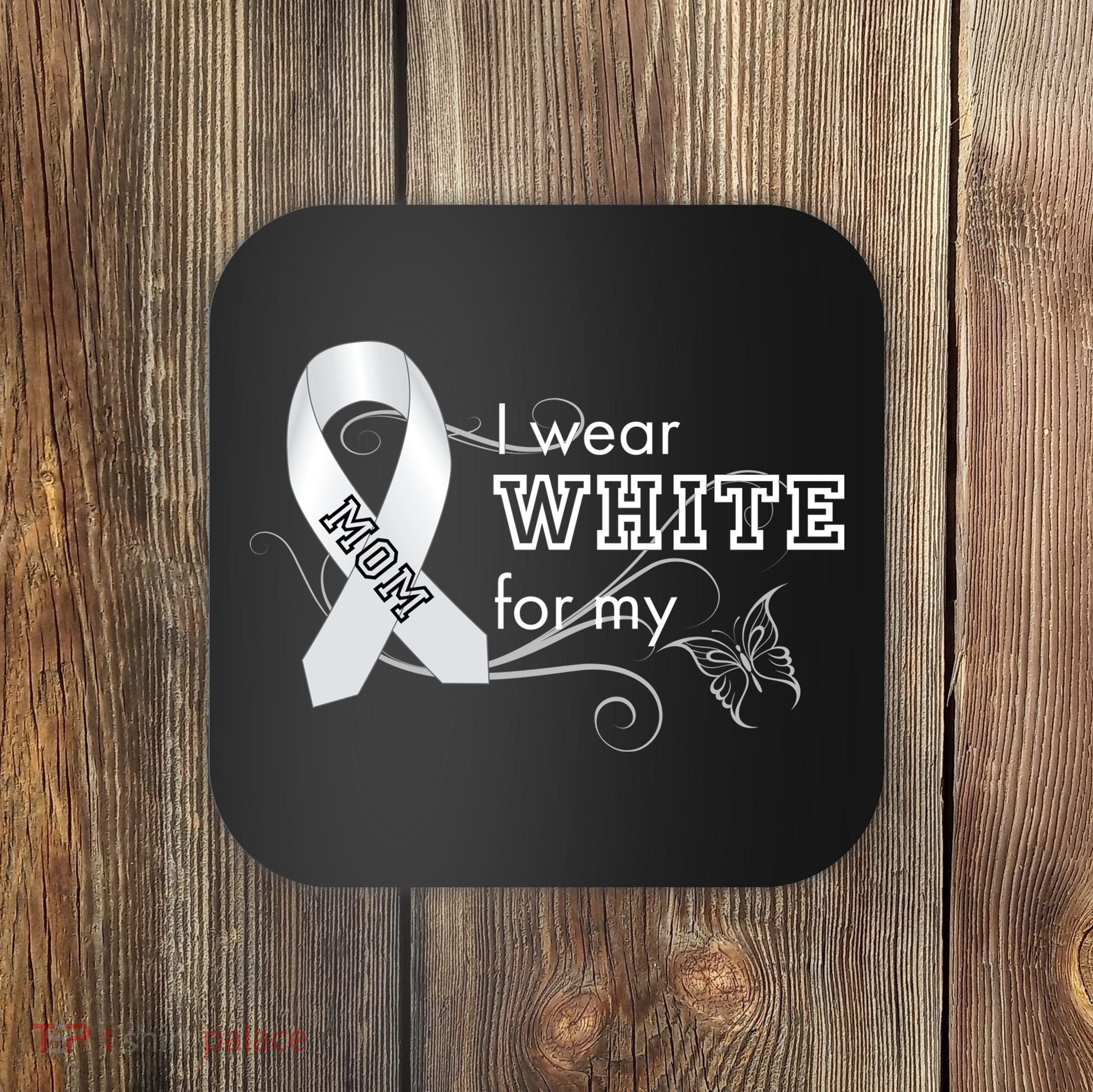 I Wear White For My Mom Lung Cancer Awareness Coaster