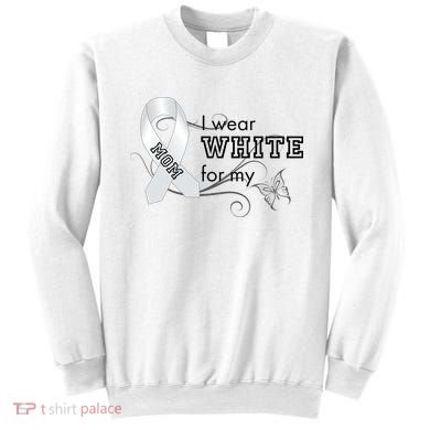 I Wear White For My Mom Lung Cancer Awareness Sweatshirt