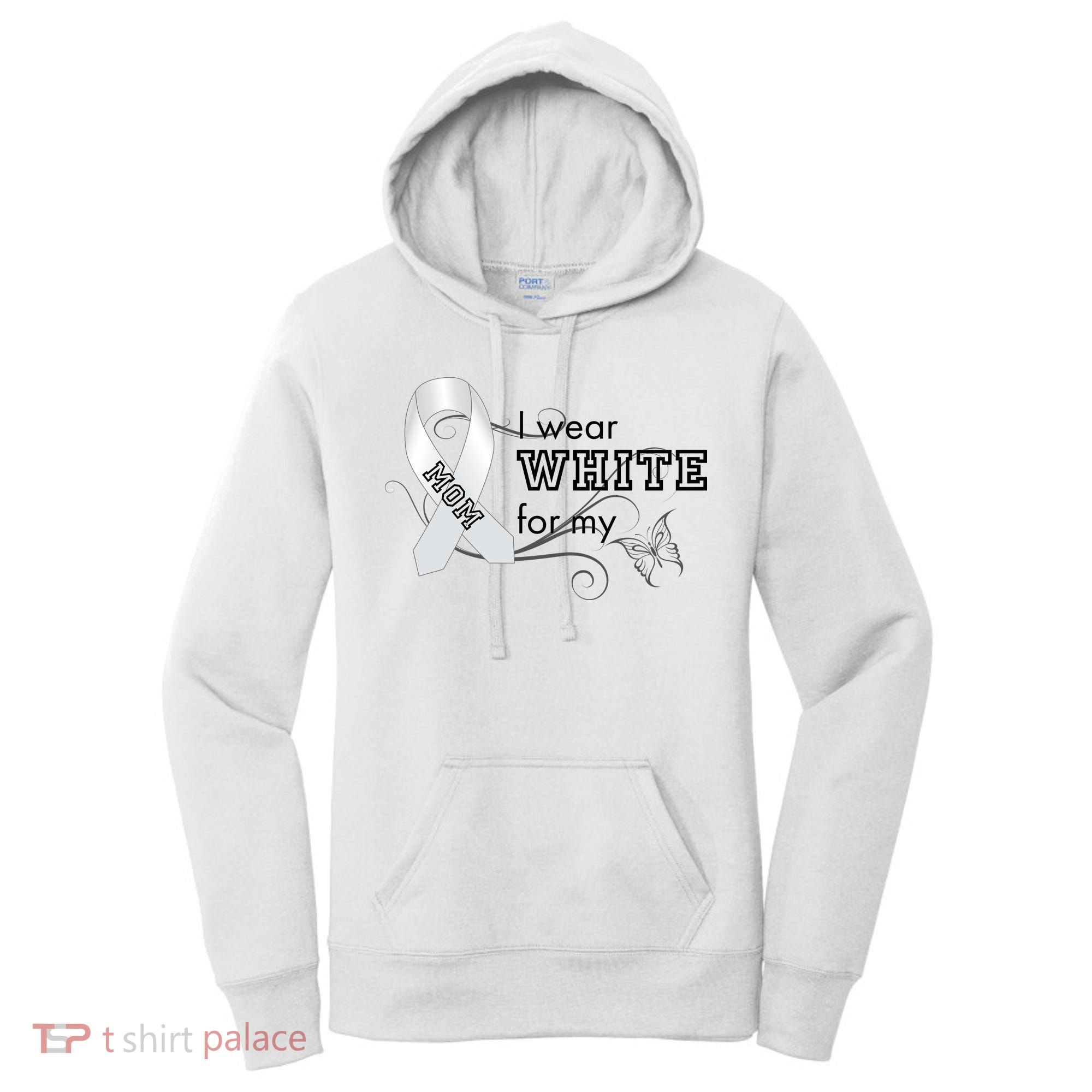 I Wear White For My Mom Lung Cancer Awareness Women's Hoodie