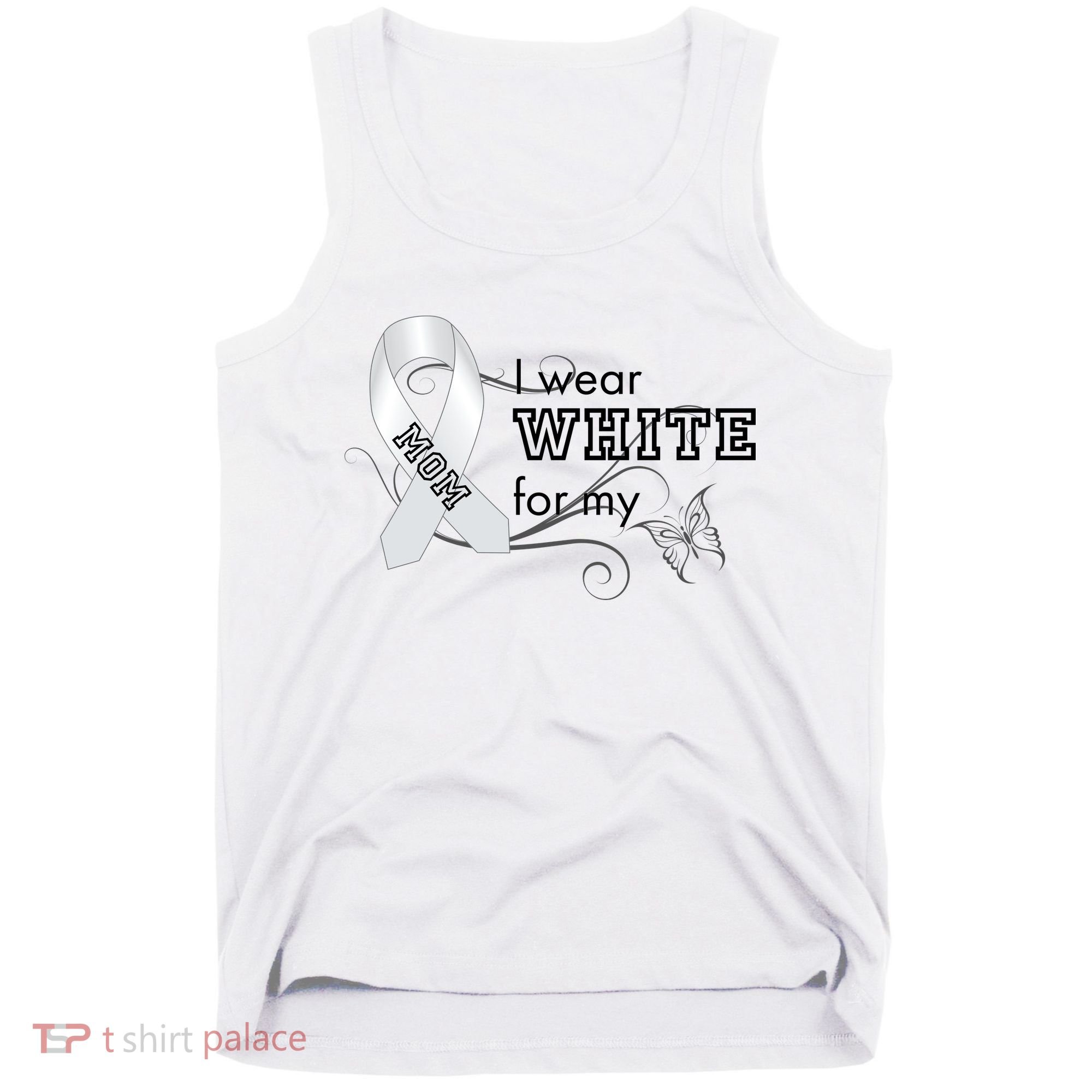 I Wear White For My Mom Lung Cancer Awareness Tank Top