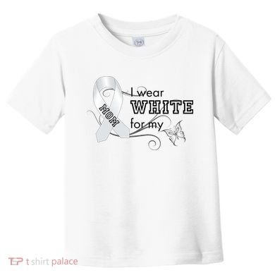 I Wear White For My Mom Lung Cancer Awareness Toddler T-Shirt