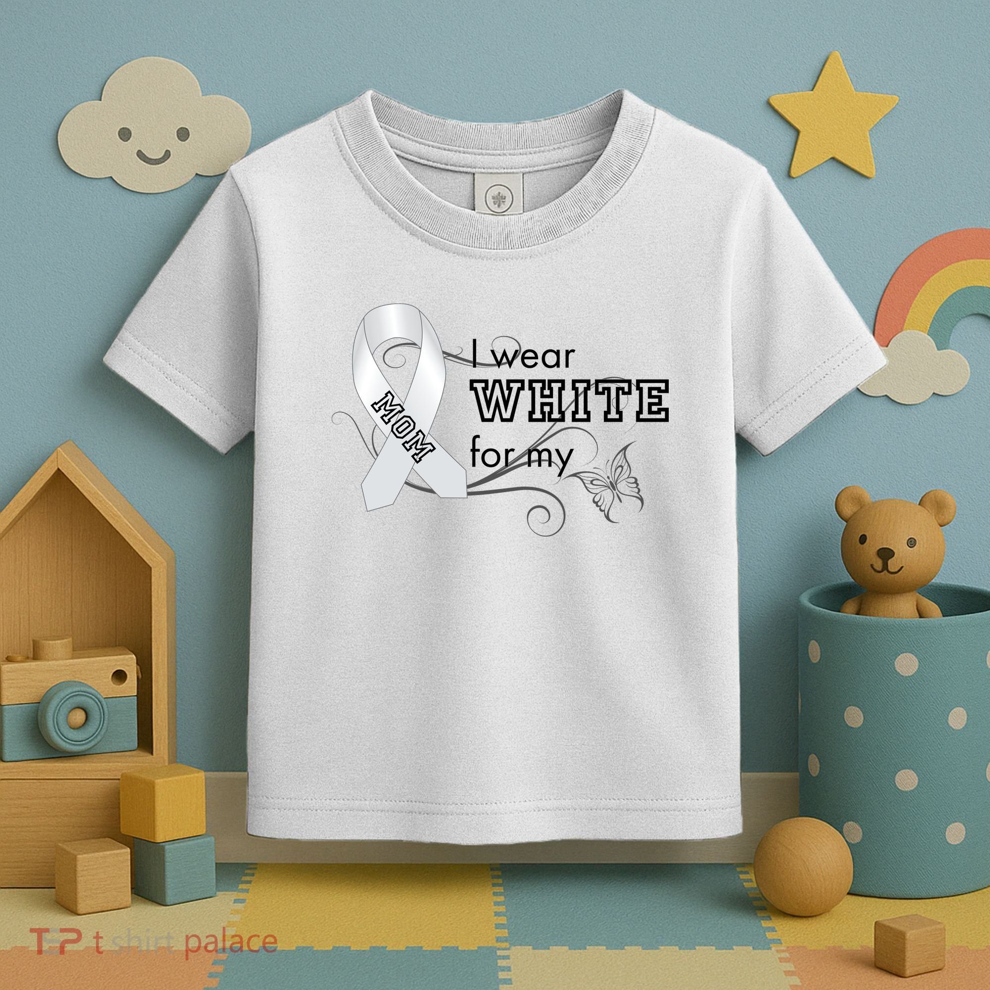 I Wear White For My Mom Lung Cancer Awareness Toddler T-Shirt