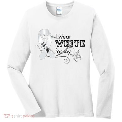 I Wear White For My Mom Lung Cancer Awareness Women's Long Sleeve Shirt