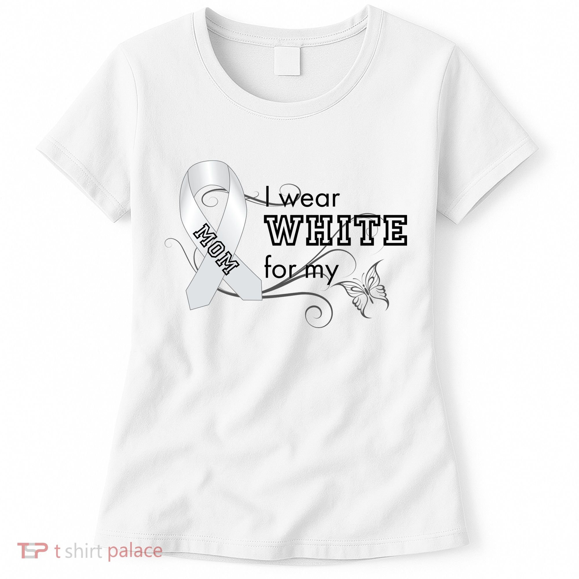 I Wear White For My Mom Lung Cancer Awareness Women's T-Shirt
