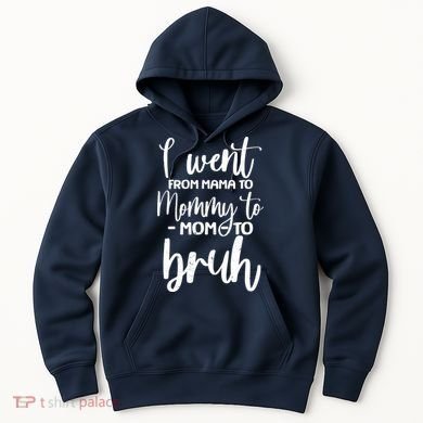 I Went From Mama To Bruh Funny Mother's Day Hoodie