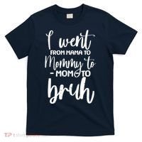 I Went From Mama To Bruh Funny Mother's Day T-Shirt thumb 0