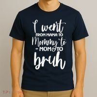 I Went From Mama To Bruh Funny Mother's Day T-Shirt thumb 3