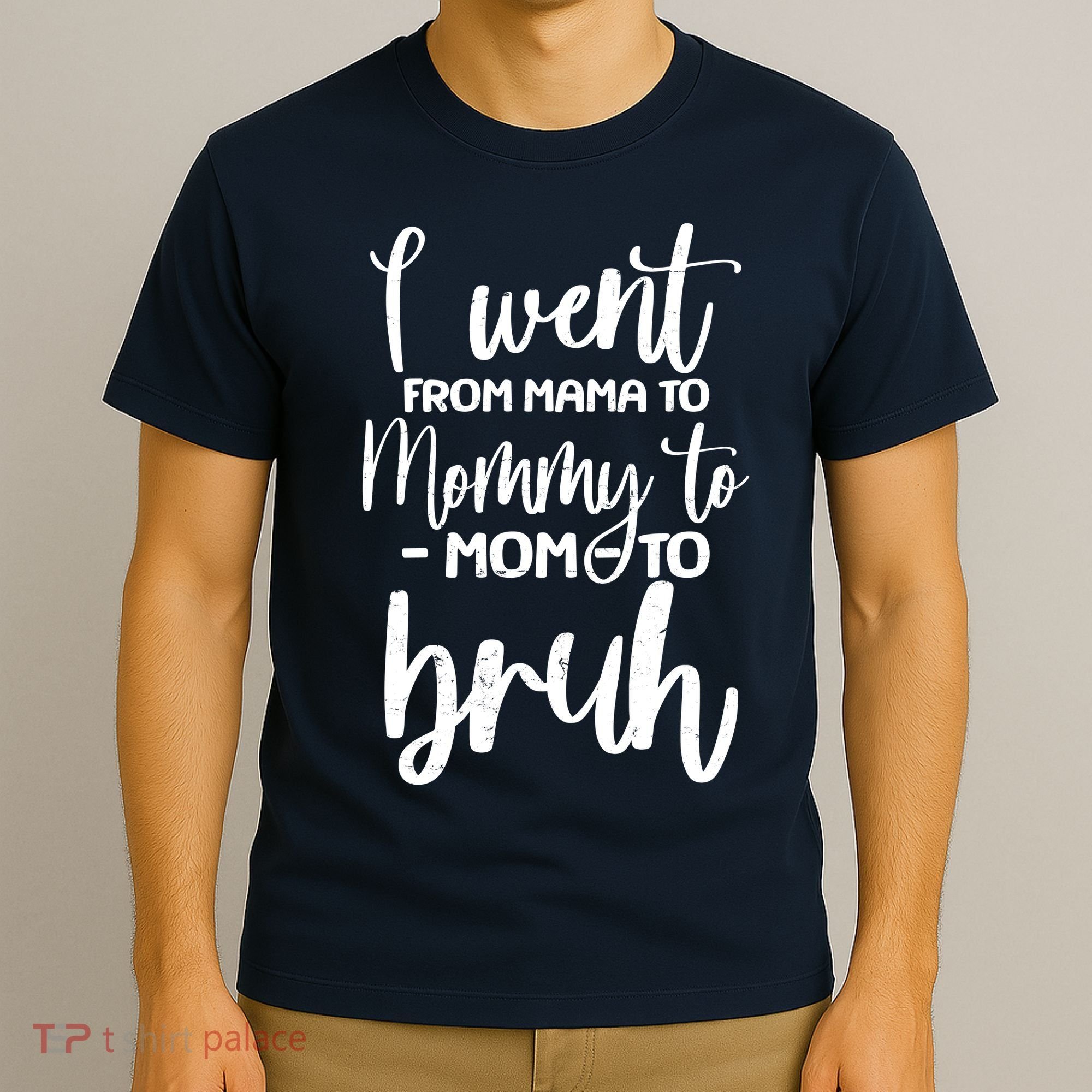 I Went From Mama To Bruh Funny Mother's Day T-Shirt