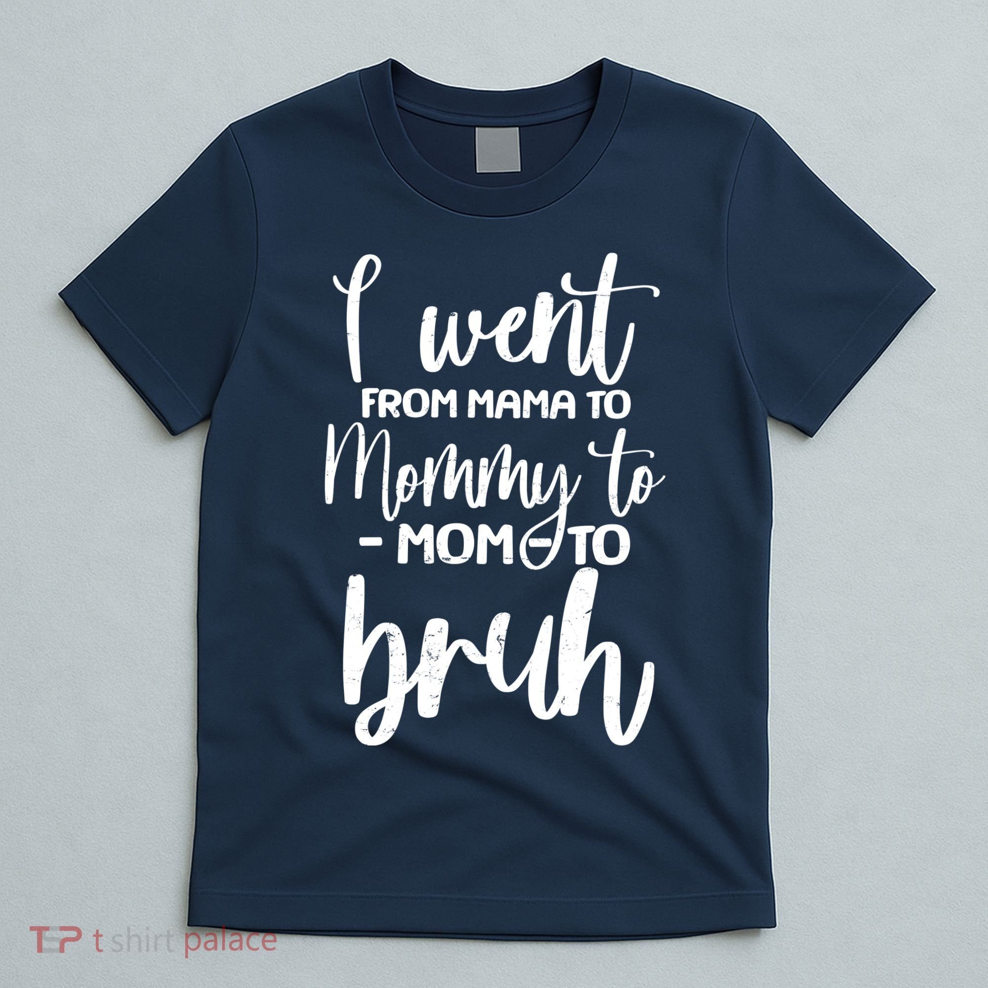I Went From Mama To Bruh Funny Mother's Day T-Shirt