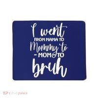 I Went From Mama To Bruh Funny Mother's Day Mousepad thumb 0