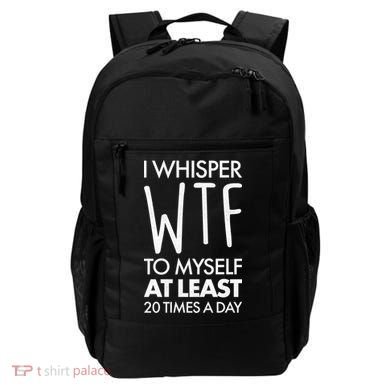 I Whisper WTF 20 Times A Day Backpack