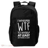 I Whisper WTF 20 Times A Day Backpack thumb 0