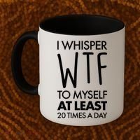 I Whisper WTF 20 Times A Day Coffee Mug thumb 2