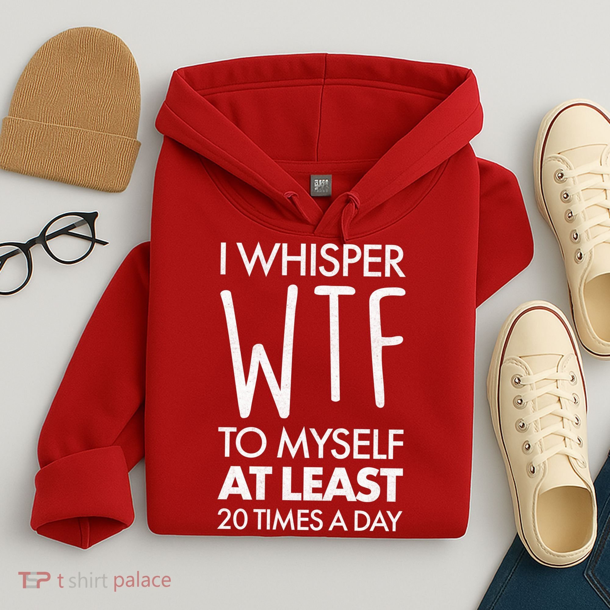 I Whisper WTF 20 Times A Day Hoodie