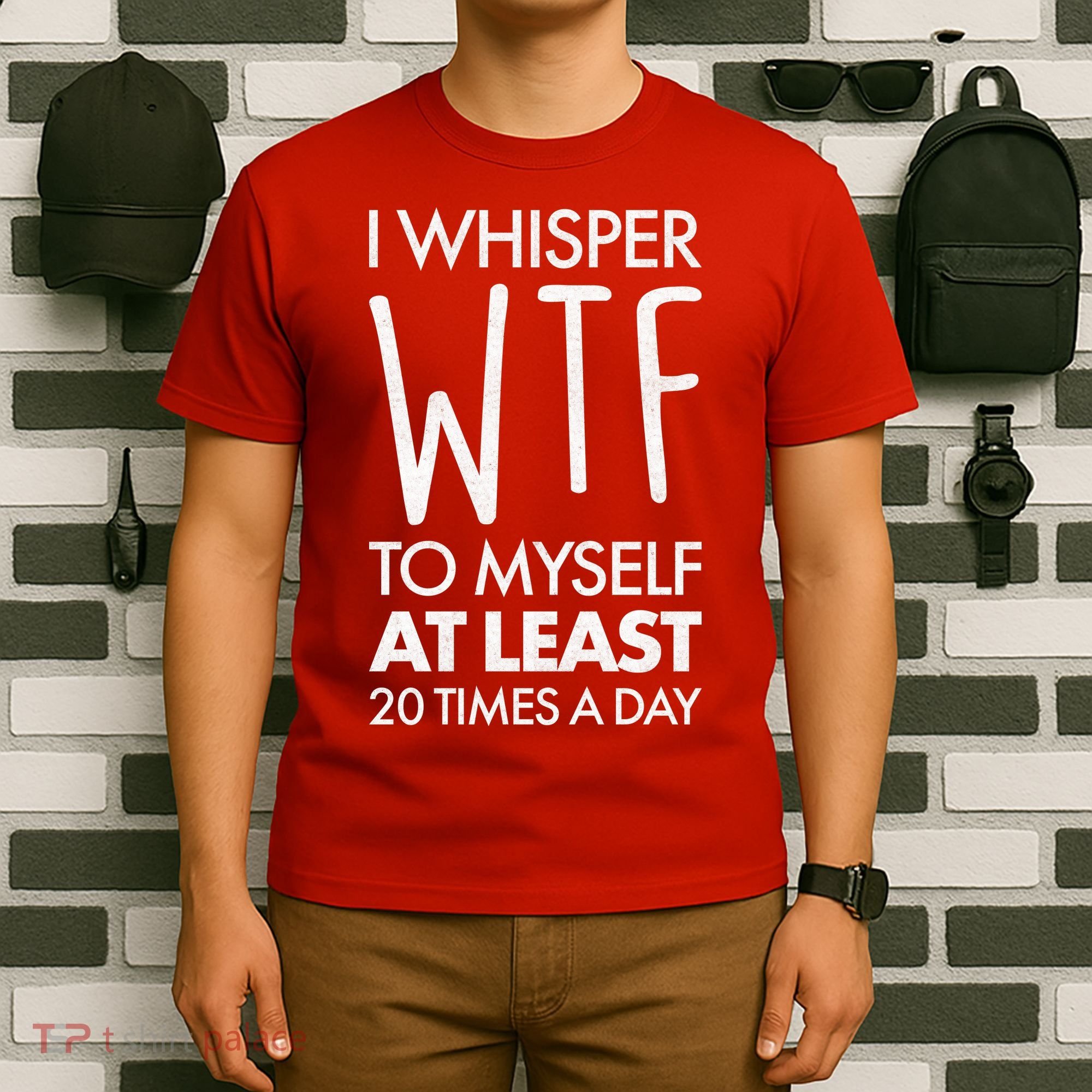 I Whisper WTF 20 Times A Day T-Shirt