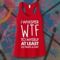 I Whisper WTF 20 Times A Day Women's Tank Top thumb 3