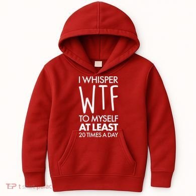 I Whisper WTF 20 Times A Day Kids Hoodie
