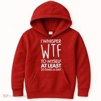 I Whisper WTF 20 Times A Day Kids Hoodie thumb 0