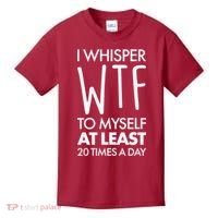 I Whisper WTF 20 Times A Day Kids T-Shirt thumb 0