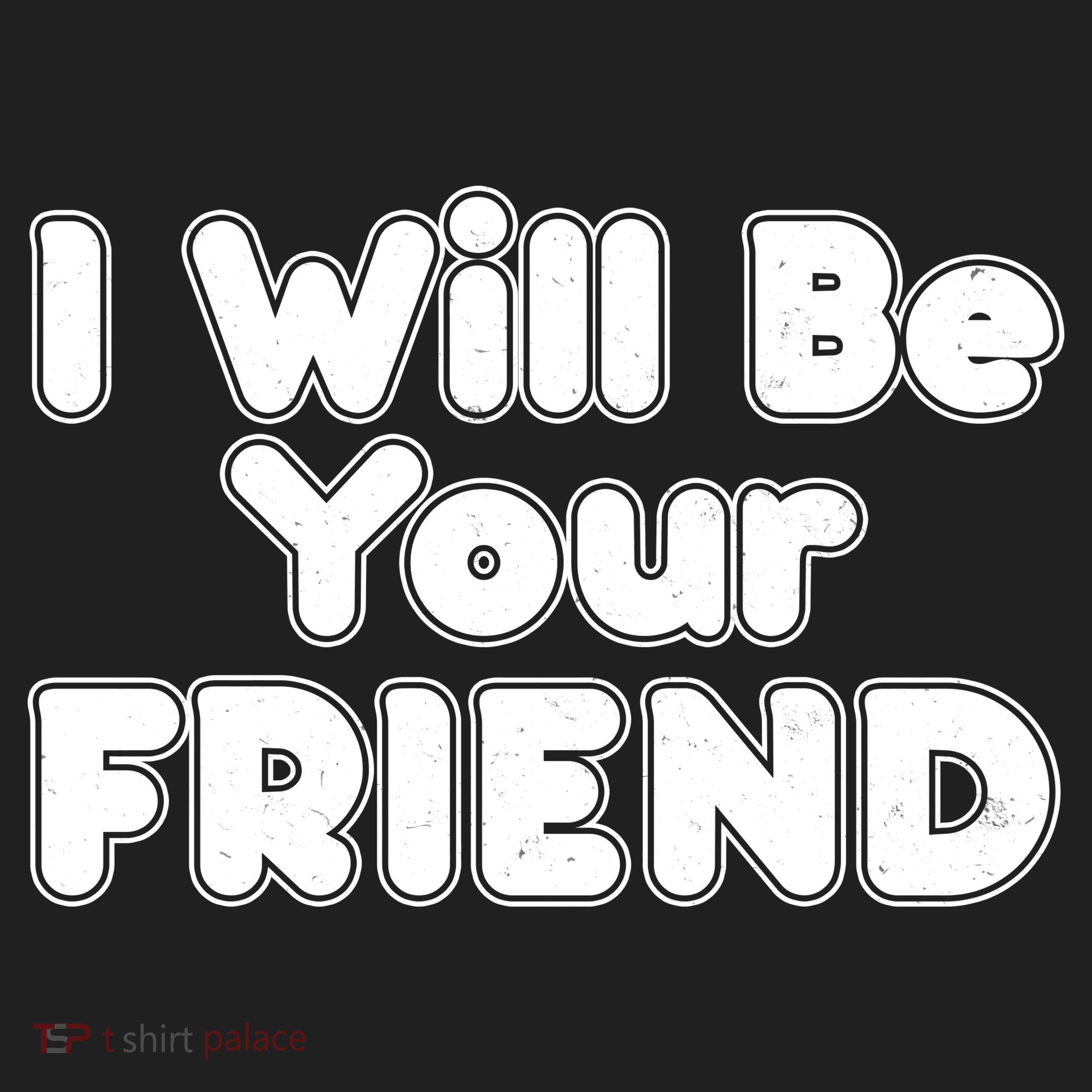 I Will Be Your Friend Women's Sweatshirt