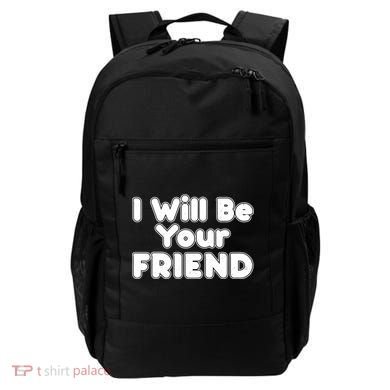 I Will Be Your Friend Backpack