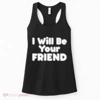 I Will Be Your Friend Women's Tank Top thumb 0