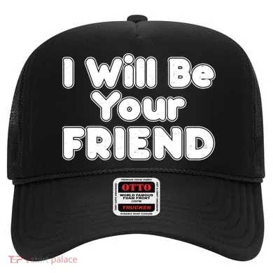 I Will Be Your Friend Hat