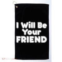 I Will Be Your Friend Golf Towel thumb 0
