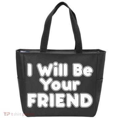 I Will Be Your Friend Bag
