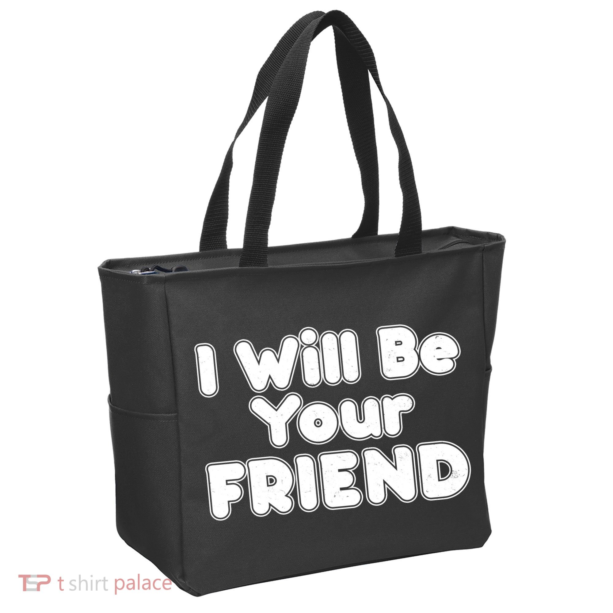 I Will Be Your Friend Tote Bag