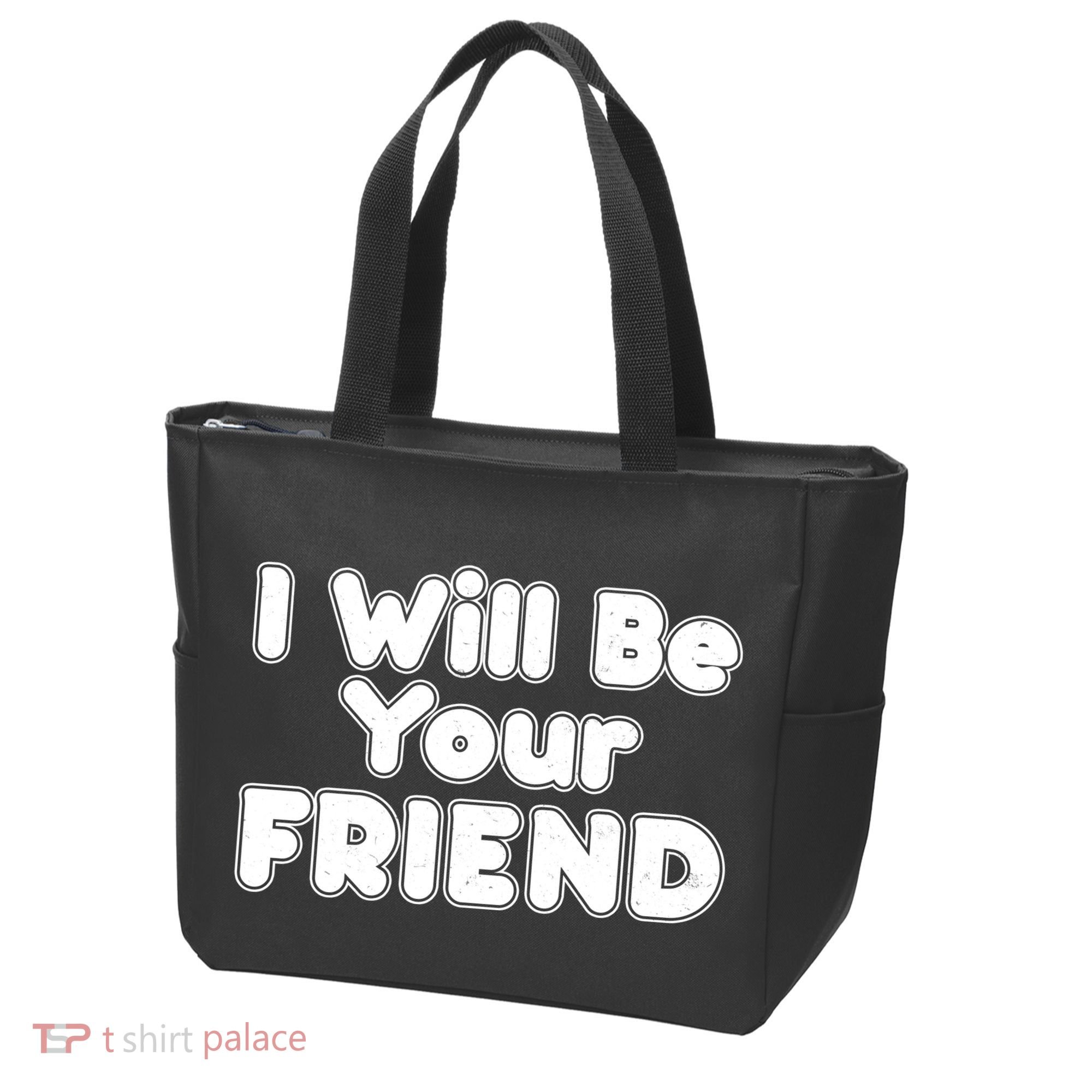 I Will Be Your Friend Tote Bag