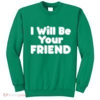 I Will Be Your Friend Sweatshirt thumb 0