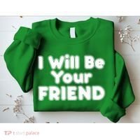I Will Be Your Friend Sweatshirt thumb 2