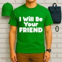 I Will Be Your Friend T-Shirt thumb 6