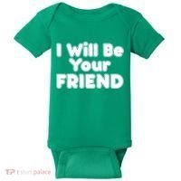 I Will Be Your Friend Baby Bodysuit thumb 0