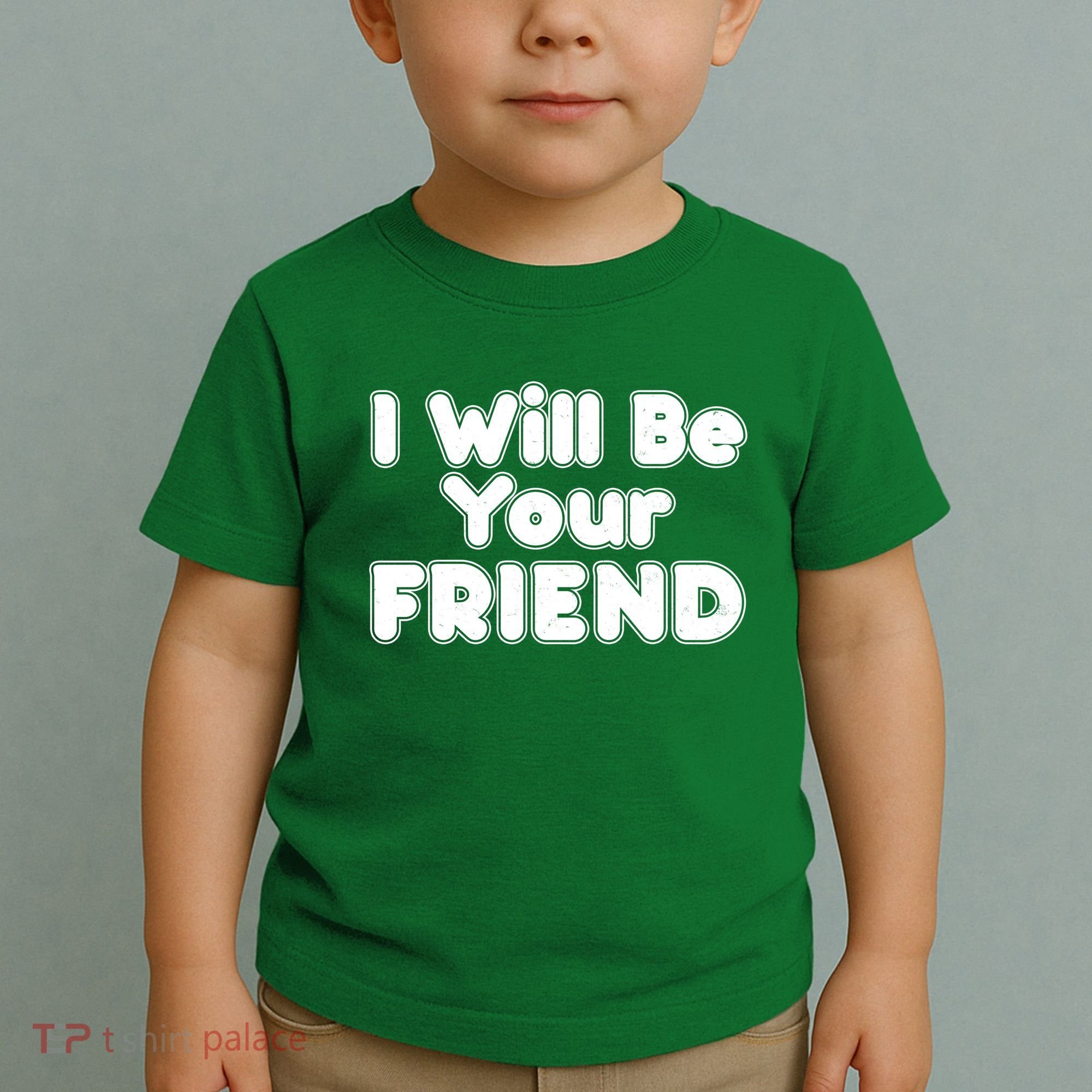 I Will Be Your Friend Toddler T-Shirt
